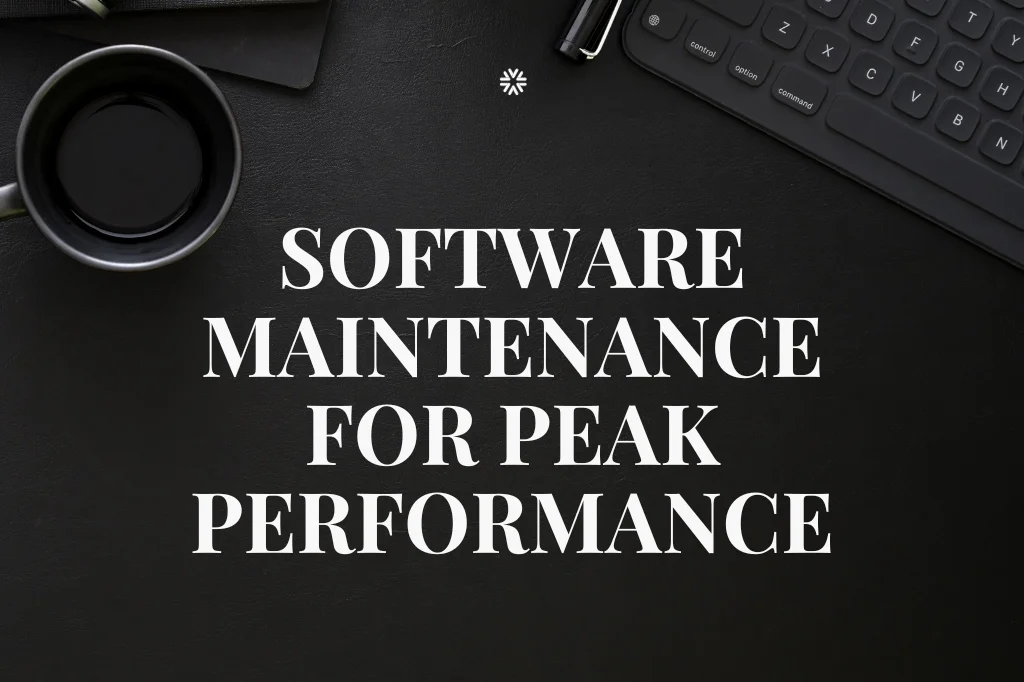 Software Maintenance For Peak Performance