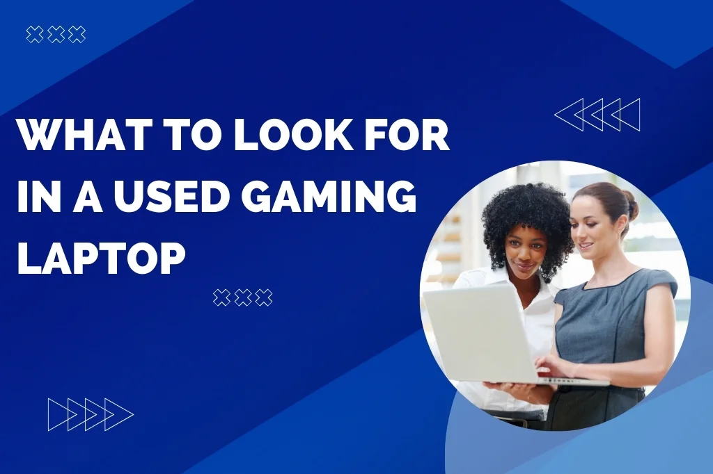 What To Look For In A Used Gaming Laptop