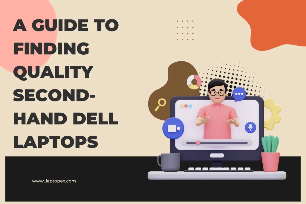A Guide To Finding Quality Second-Hand Dell Laptops