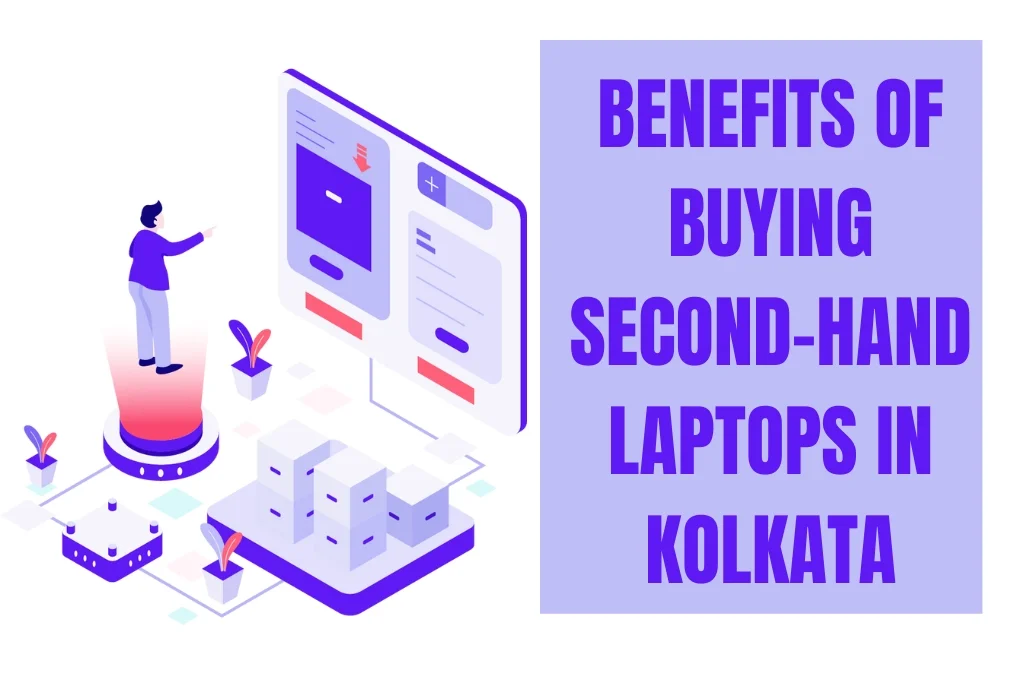 Benefits Of Buying Second-Hand Laptops In Kolkata