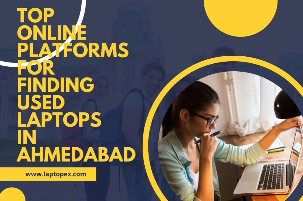 Top Online Platforms For Finding Used Laptops In Ahmedabad
