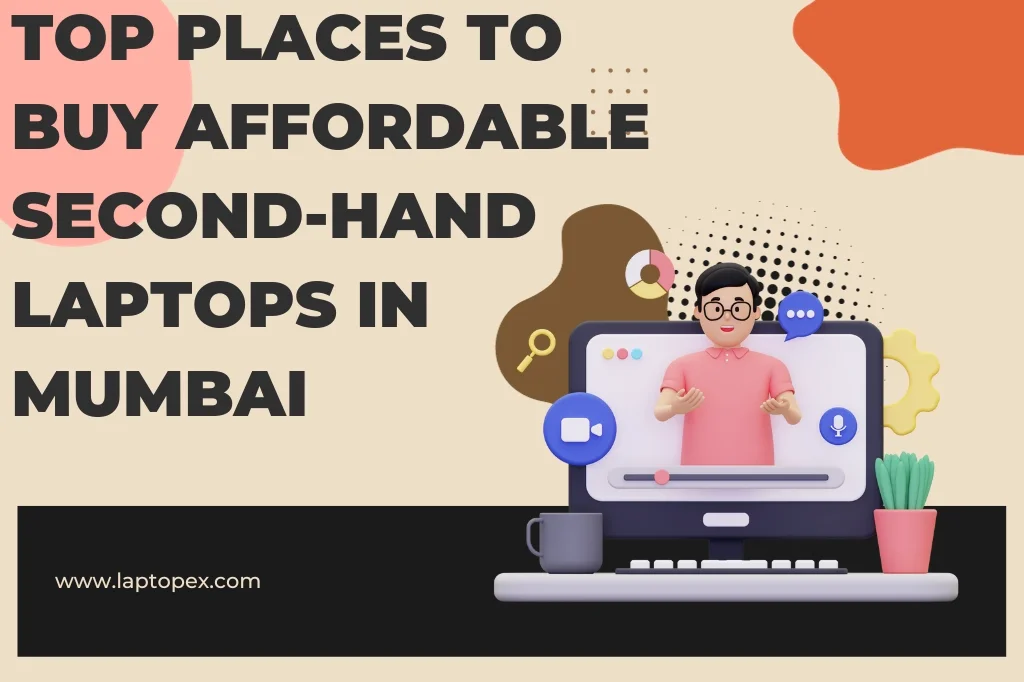 Top Places To Buy Affordable Second-Hand Laptops In Mumbai
